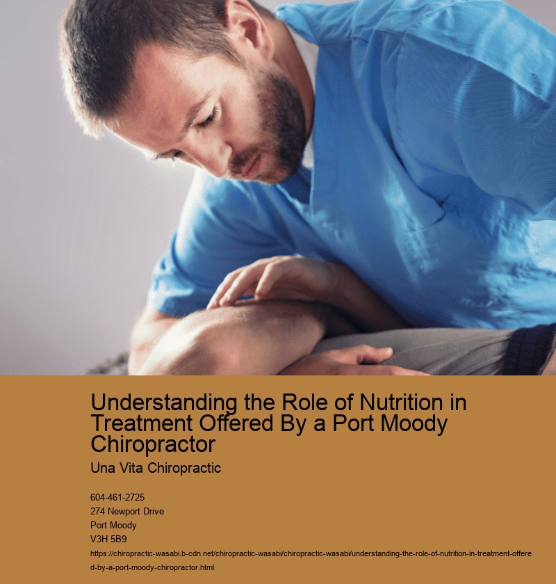 Understanding the Role of Nutrition in Treatment Offered By a Port Moody Chiropractor Una Vita Chiropractic Understanding the Role of Nutrition in Treatment Offered By a Port Moody Chiropractor