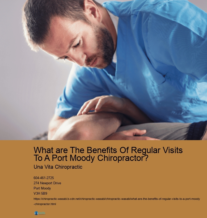 What are The Benefits Of Regular Visits To A Port Moody Chiropractor? Una Vita Chiropractic What are The Benefits Of Regular Visits To A Port Moody Chiropractor?